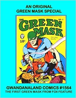 An Original Green Mask Special: Gwandanaland Comics #1564 --- The First Green Mask: His Complete Stories from Green Mask #1-9!