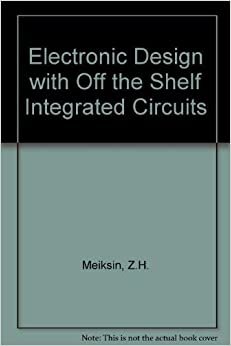 Electronic Design With Off-The-Shelf Intergrated Circuits