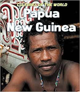 Papua New Guinea (Cultures of the World (Third Edition) (R))