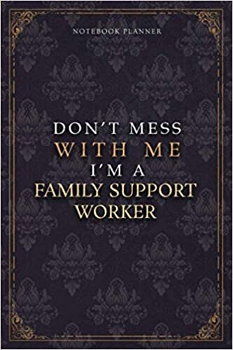 Notebook Planner Don’t Mess With Me I’m A Family Support Worker Luxury Job Title Working Cover: 120 Pages, Diary, Pocket, Teacher, Budget Tracker, ... 6x9 inch, A5, 5.24 x 22.86 cm, Budget Tracker indir