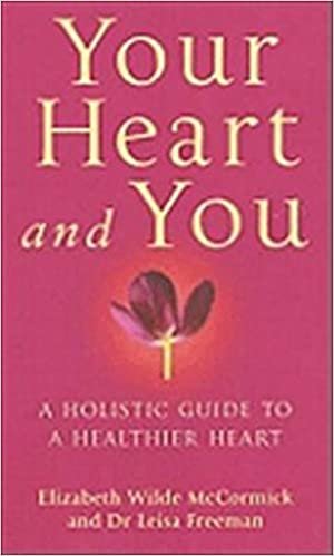Your Heart And You: A holistic guide to a healthier heart