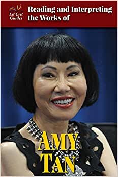Reading and Interpreting the Works of Amy Tan (Lit Crit Guides)