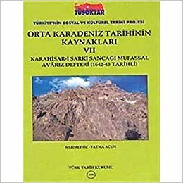 Orta Karadeniz Tarihinin Kaynakları - 7: Karahisar-ı Şarkı Sancakğı Mufassal Avarız Defteri (1642-43 Tarihli)