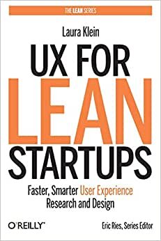 UX for Lean Startups: Faster, Smarter User Experience Research and Design indir