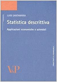 Statistica descrittiva. Applicazioni economiche e aziendali (Trattati e manuali) indir