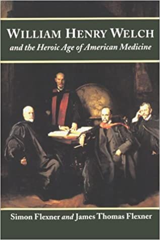 William Henry Welch and the Heroic Age of American Medicine indir