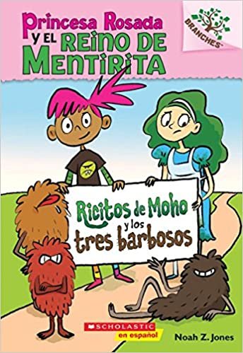 Ricitos de Moho y Los Tres Barbosos: A Branches Book (Princesa Rosada y El Reino de Mentirita #1) (Princess Pink and the Land of Fake-Believe)