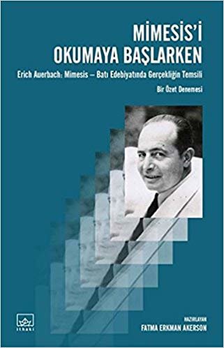 Mimesis'i Okumaya Başlarken: Erich Auerbach: Mimesis - Batı Edebiyatında Gerçekliğin Temsili