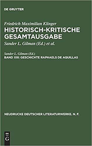 Historisch-kritische Gesamtausgabe, Band XIII, Geschichte Raphaels de Aquillas (Neudrucke Deutscher Literaturwerke)