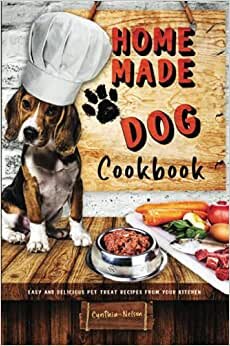 Homemade Dog Cookbook Easy and Delicious Pet Treat Recipes From Your Kitchen