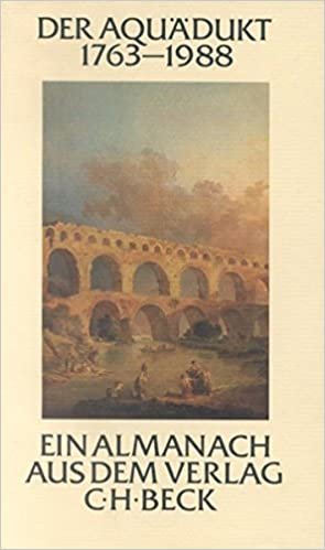 Der Aquädukt 1763-1988: Ein Almanach aus dem Verlag C.H. Beck im 225. Jahr seines Bestehens