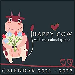 Happy Cow Calendar 2021-2022: Inspirational Quotes April 2021 - June 2022 Square Photo Book Monthly Planner Mini Calendar
