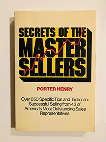 Secrets of the Master Sellers: Over 850 Specific Tips and Tactics for Successful Selling