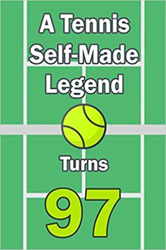 A Tennis Self-Made Legend Turns 97: - Tennis Journal for a Tennis Player / Fan Turns 97 | Gift for Tennis Lovers: Unique Tennis Birthday Gift For ... | 120 Pages ( Tennis Player Birthday Gift )