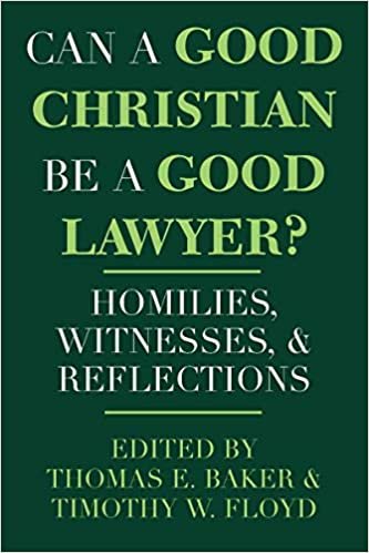 Can a Good Christian be a Good Lawyer?: Homilies, Witnesses and Reflections (Notre Dame Studies in Law & Contemporary Issues)