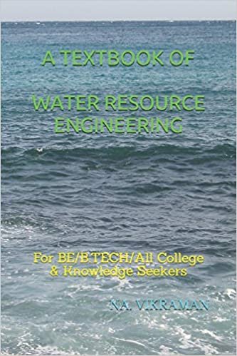 A TEXTBOOK OF WATER RESOURCE ENGINEERING: For BE/B.TECH/All College & Knowledge Seekers (2020, Band 29)
