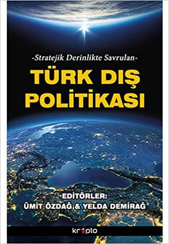 Türk Dış Politikası: -Stratejik Derinlikte Savrulan-