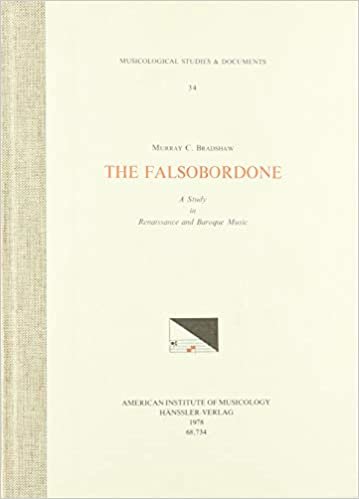 Msd 34 Murray C. Bradshaw, the Falsobordone. a Study in Renaissance and Baroque Music (Musicological Studies and Documents)
