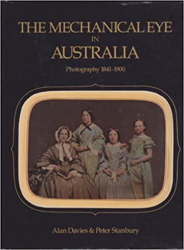 The Mechanical Eye in Australia: Photography, 1841-1900 indir