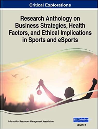 Research Anthology on Business Strategies, Health Factors, and Ethical Implications in Sports and Esports