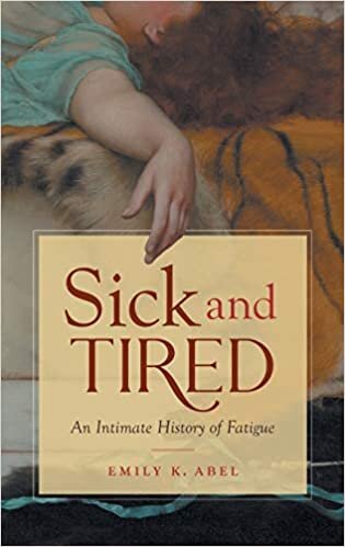 Sick and Tired: An Intimate History of Fatigue (Studies in Social Medicine)