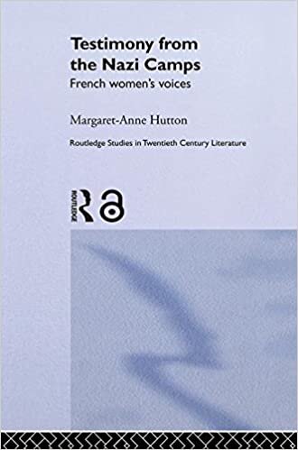Testimony From The Nazi Camps: French Women's Voices (Routledge Studies in Twentieth-Century Literature)