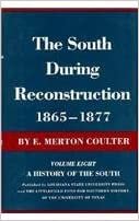 The South During Reconstruction, 1865-1877 (A History of the South)