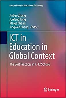 ICT in Education in Global Context: The Best Practices in K-12 Schools (Lecture Notes in Educational Technology)