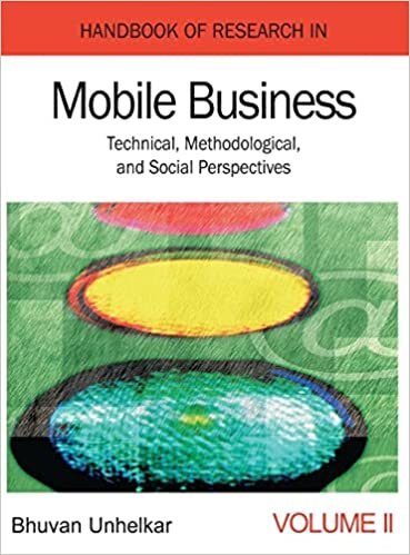 Handbook of Research in Mobile Business: Technical, Methodological, and Social Perspectives (1st Edition) (Volume 2)