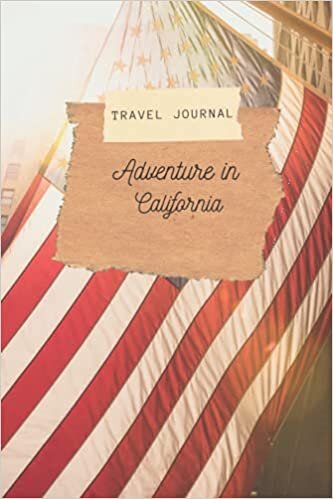Travel Journal Adventure in California: 110 Lined Diary Notebook for Exlorer and Travelers in the United States | Travel Diary for Your USA Adventure Vacation Trip