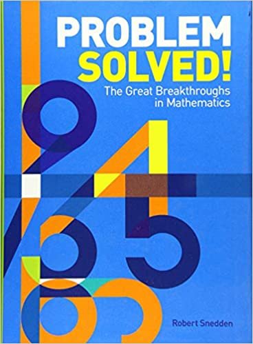 Problem Solved!: The Great Breakthroughs in Mathematics