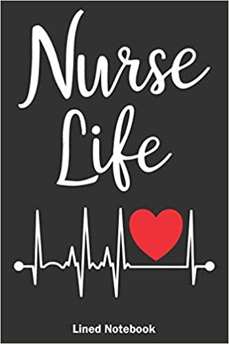 Nurse Life Lined Notebook: Cute Journal For Nurses An Awesome Appreciation Notebook Gift
