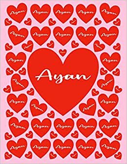AYAN: All Events Customized Name Gift for Ayan, Love Present for Ayan Personalized Name, Cute Ayan Gift for Birthdays, Ayan Appreciation, Ayan Valentine - Blank Lined Ayan Notebook (Ayan Journal)