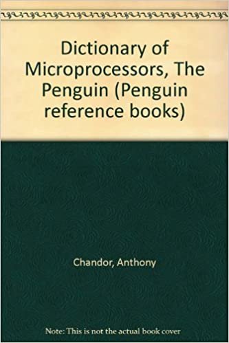 Dictionary of Microprocessors, The Penguin (Penguin reference books)