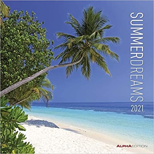 Summer Dreams 2021 - Broschürenkalender 30x30 cm (30x60 geöffnet) - Sommerträume - Bild-Kalender - Wandplaner - mit Platz für Notizen - Alpha Edition