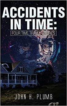 Accidents in Time: Four Time Travel Stories indir