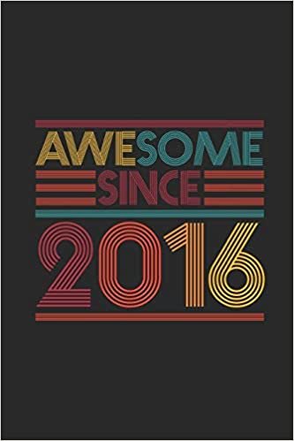 Awesome Since 2016: Blank Lined Notebook / Journal (6 X 9 -120 Pages) - Birthday Gift Idea