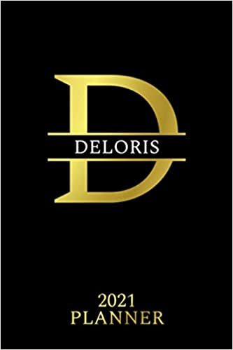 Deloris: 2021 Planner - Personalized Name Organizer - Initial Monogram Letter - Plan, Set Goals & Get Stuff Done - Golden Calendar & Schedule Agenda (6x9, 175 Pages) - Design With The Name indir