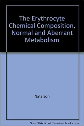 The Erythrocyte Chemical Composition, Normal and Aberrant Metabolism