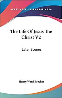 The Life Of Jesus The Christ V2: Later Scenes