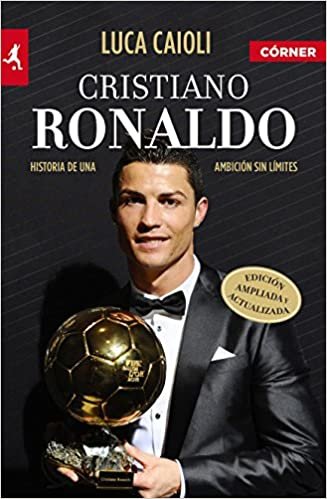 Cristiano Ronaldo: Historia de una Ambicion Sin Limites indir
