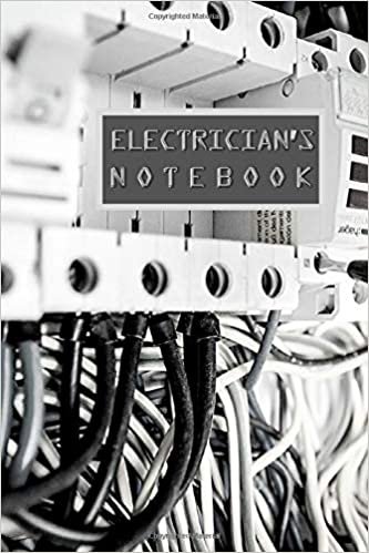 ELECTRICIAN'S NOTEBOOK: 120 Pages - 6" x 9" - Notebook - Great as a gift