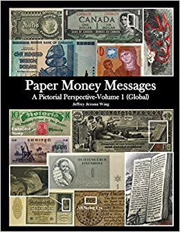 Paper Money Messages: A Pictorial Perspective - Volume 1 (Global)