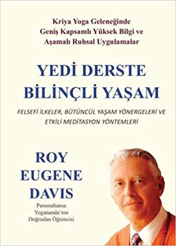 Yedi Derste Bilinçli Yaşam: Felsefi İlkeler, Bütüncül Yaşam Yönergeleri ve Etkili Meditasyon Yöntemleri indir