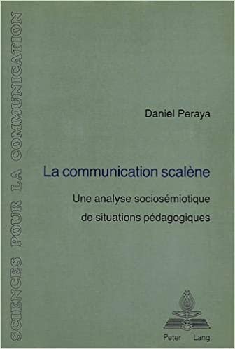 La communication scalène: Une analyse sociosémiotique de situations pédagogiques (Sciences pour la communication, Band 25)