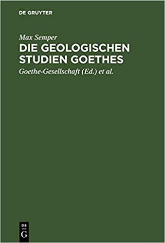 Die geologischen Studien Goethes: Beiträge zur Biographie Goethes und zur Geschichte und Methodenlehre der Geologie