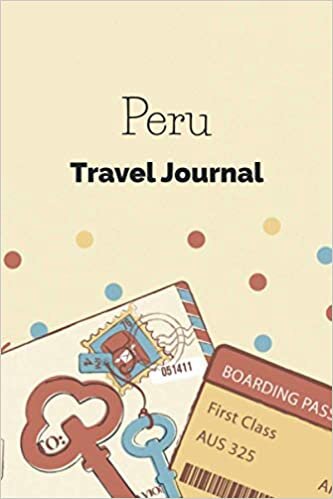 Peru Travel Journal: Fillable 6x9 Travel Journal | Dot Grid | Perfect gift for globetrotters for Peru trip | Checklists | Diary for vacations, ... abroad, au pair, student exchange, world trip indir