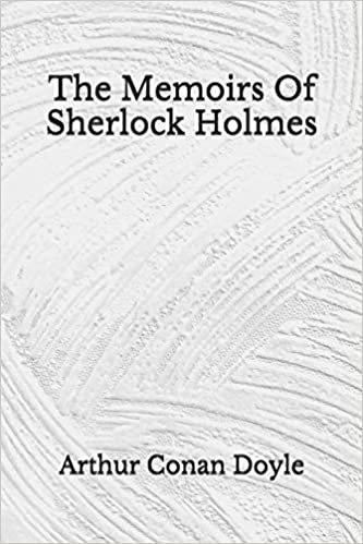 The Memoirs Of Sherlock Holmes: (Aberdeen Classics Collection) indir