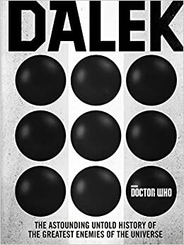 Doctor Who: Dalek: The Astounding Untold History of the Greatest Enemies of the Universe indir