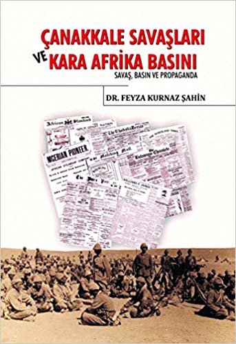 Çanakkale Savaşları ve Kara Afrika Basını: Savaş, Basın ve Propoganda indir